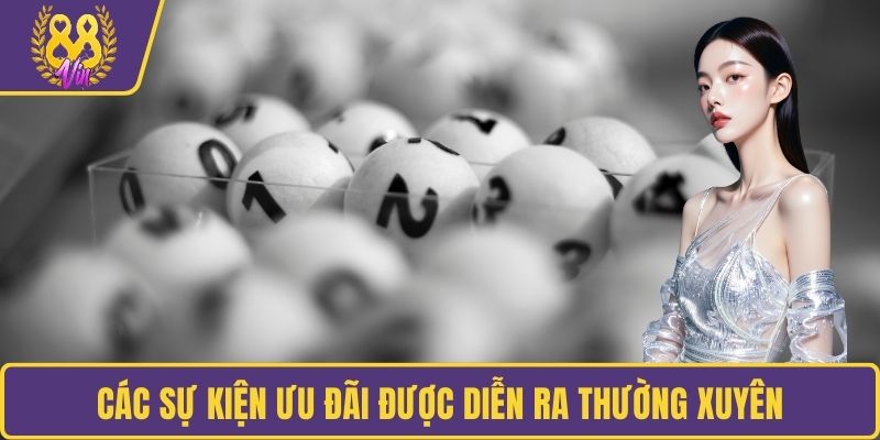 Các sự kiện ưu đãi được diễn ra thường xuyên