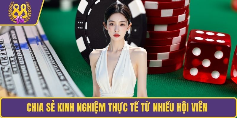 Chia sẻ kinh nghiệm thực tế từ nhiều hội viên