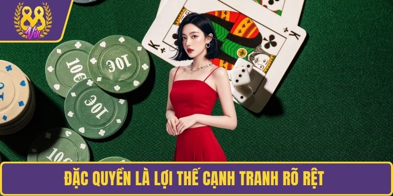 Đặc quyền là lợi thế cạnh tranh rõ rệt