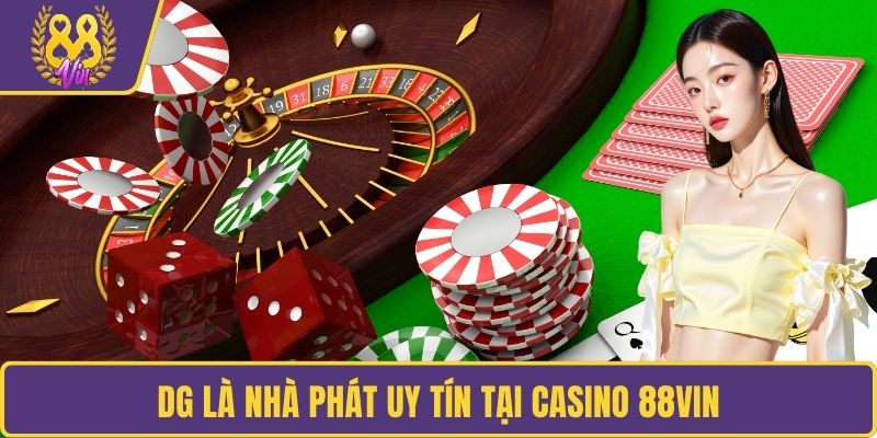 DG là nhà phát uy tín tại Casino 88VIN