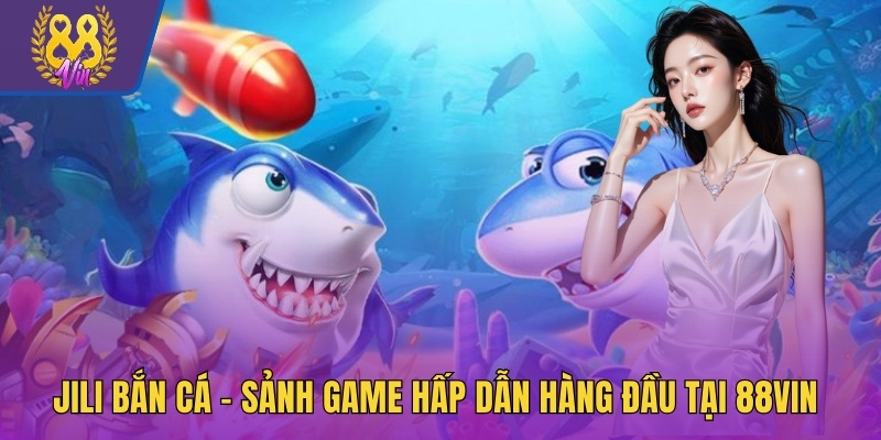 Jili Bắn Cá