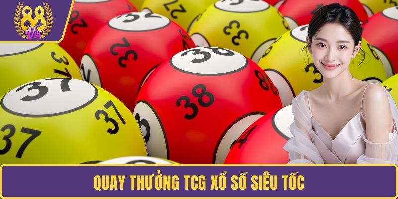 Quay thưởng TCG xổ số siêu tốc